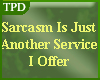 Sarcasm - It's True