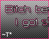 ~T* Bitch I got skills