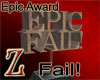 [Z] Epic Fail Award