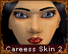 Caress Skin 2