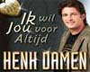 Henk Damen - Ik wil jou