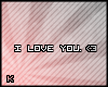 [K]I love you.<3