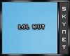 lolwut