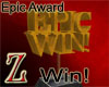 [Z] Epic Win Award