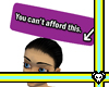You can't afford this.