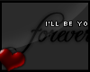 C. Yours forever.