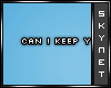 Keep you