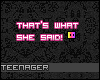 Teen� what she said!