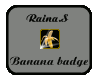 Raina.S Banana badge