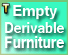 !T!Empty Deriv Furniture