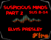 Suspicious Minds Pt.2