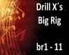 Drill X´s - Big Rig