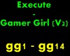 Execute - Gamer Girl(V2)
