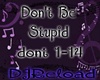 dont be stupid