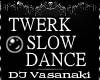 = TWERK DANCE SLOW