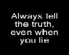 truth even when u lie
