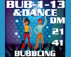 Dance&Song Bubblin&Dance