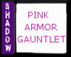 {SP}Pink Armor Gauntlets