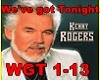 Kenny Rogers We've got .