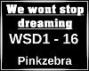 We wont stop dreaming