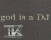God is a Dj Pt2