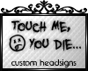 Touch Me, You Die | Sign