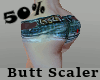 Butt Scaler 50%