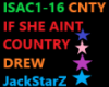 IF SHE AINT COUNTRY*DREW