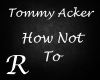 Tommy Acker - How Not To