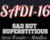 SAD BUT SUPERSTITOUS 1