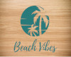 A~ Beach Vibes Sign