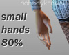 [N1]Small hands 80%