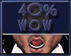 Wow 40%