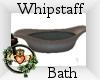~QI~ Whipstaff Bath