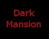 *Large Dark Mansion