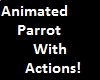 Anmted Parrot W/Actions