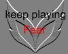 Keep Playing Fear