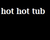 [A] hot hot tub