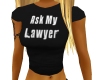 Ask My Lawyer Black Tee