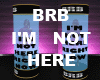 BRB TUBE NOT HERE 1