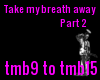 Take my breath away (2)