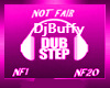 Not Fair DubStep