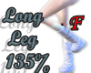 F - Long Legs +135%