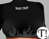 T! Bad Trip Black Top