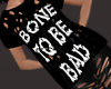 Bone to be Bad T-shirt