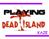 !Kaze! Play Dead Island