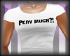 [SB] Perv Much?! Tee Wht