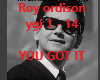 ROY ORDINSON YOU GOT IT