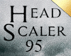 ✶Head Scaler 95