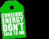 Conserve Energy.........